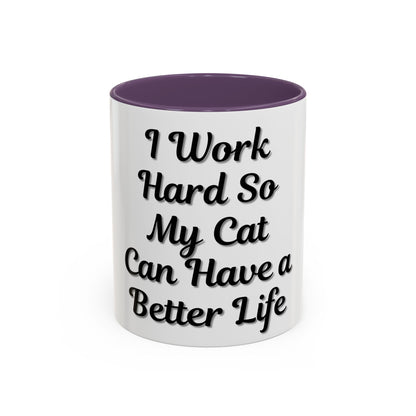 Cat Lover's Accent Coffee Mug - I Work Hard So My Cat Can Have a Better Life - TRV