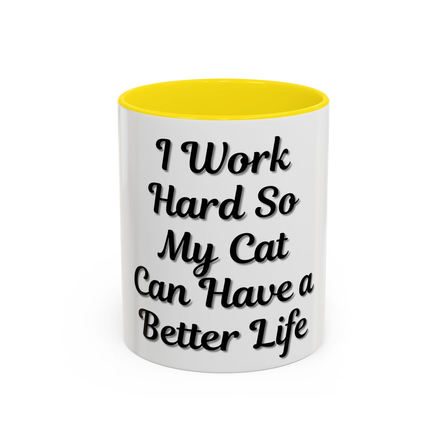 Cat Lover's Accent Coffee Mug - I Work Hard So My Cat Can Have a Better Life - TRV