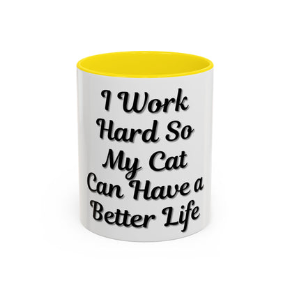 Cat Lover's Accent Coffee Mug - I Work Hard So My Cat Can Have a Better Life - TRV