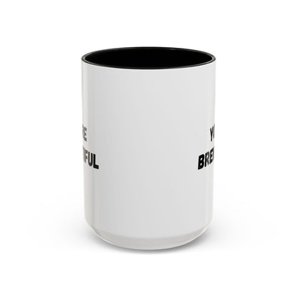 You’re Brew-tiful Coffee Mug – Cute Coffee Pun Accent Mug (11/15oz) — white ceramic accent mug with glossy finish and bold black “YOU’RE BREW-TIFUL” print, side profile view