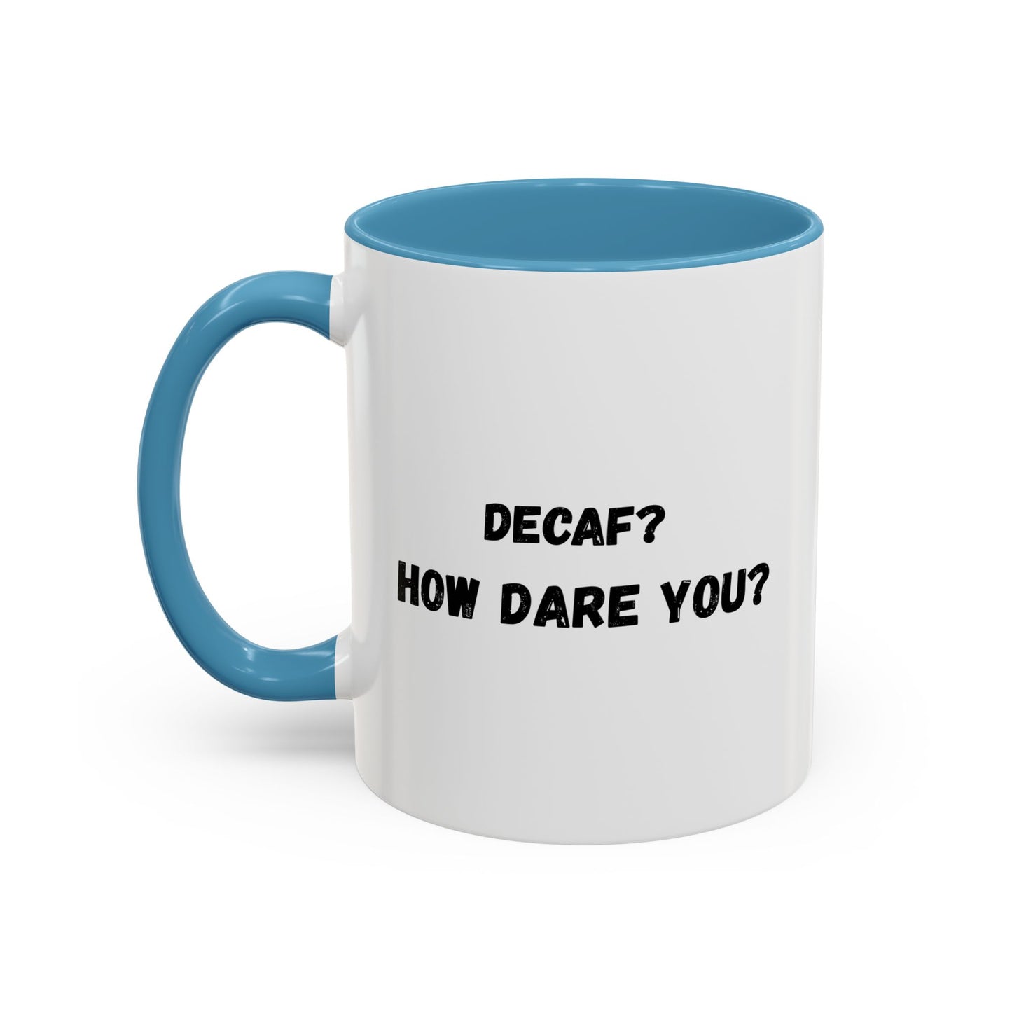 Humorous Coffee Mug for Caffeine Lovers - Decaf? How Dare You? | Gift for Coffee Lovers, Funny Mug, Office Mug, Birthday Gift, Unique Coffee