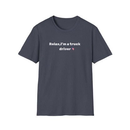 Truck Driver Relax Unisex T-Shirt, Casual Tee, Gift for Truckers, Father's Day Shirt, Comfortable Everyday Wear