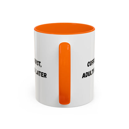 Coffee First, Adulthood Later Mug - Funny Accent Coffee Cup for Adults - TRV
