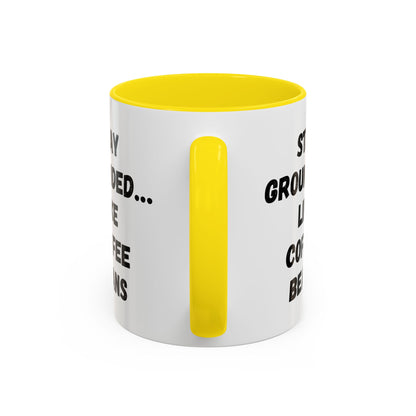 Grounded Coffee Mug, Inspirational Coffee Cup, Motivational Drinkware, Gift for Coffee Lovers, Funny Coffee Mug