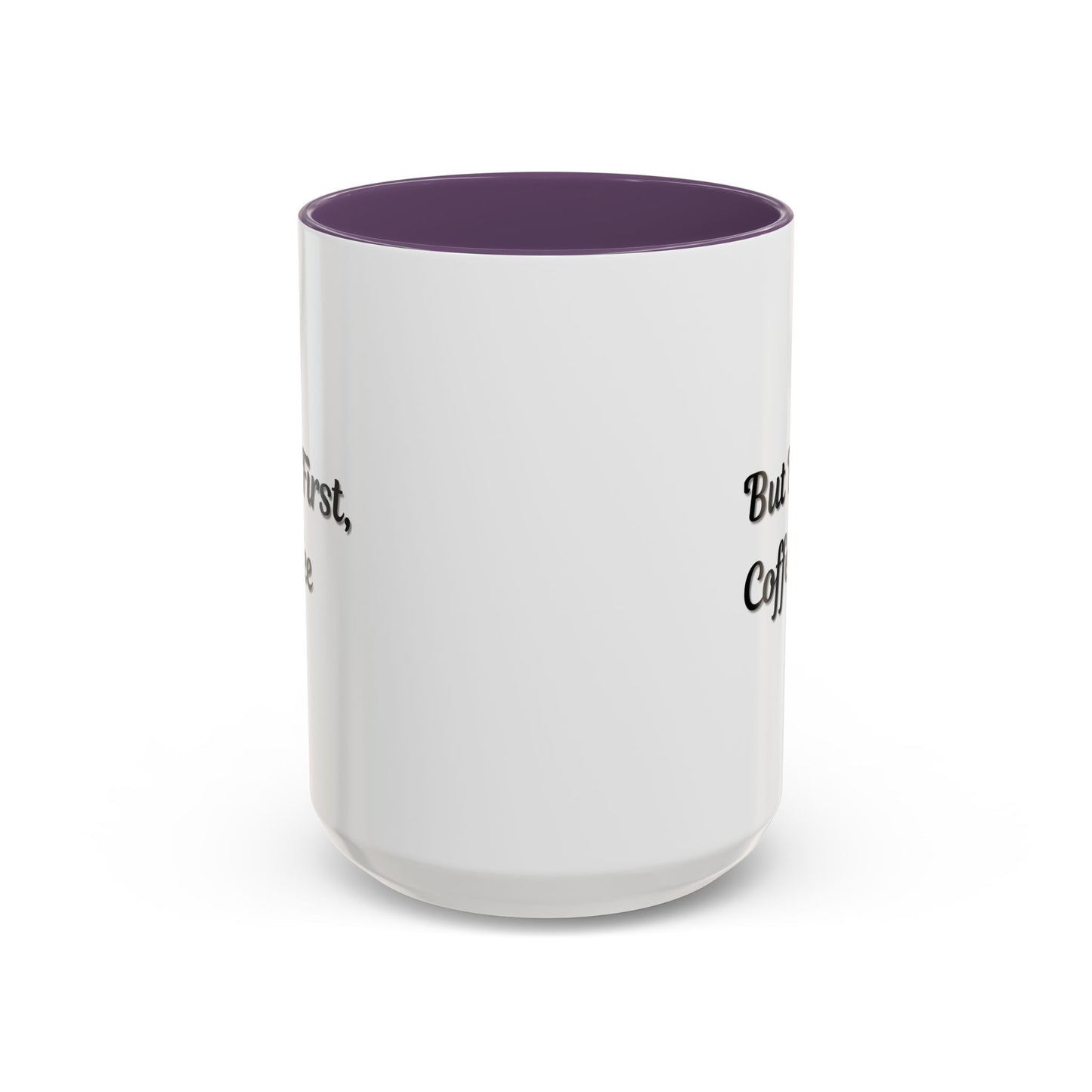 Funny Coffee Mug - But First Coffee, Accent Cup for Coffee Lovers, Gift for Coffee Enthusiasts, Kitchen Decor, Coffee Mug with