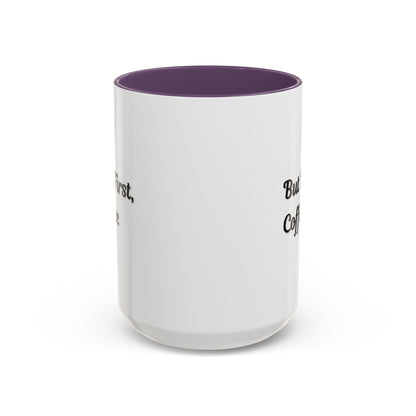 Funny Coffee Mug - But First Coffee, Accent Cup for Coffee Lovers, Gift for Coffee Enthusiasts, Kitchen Decor, Coffee Mug with