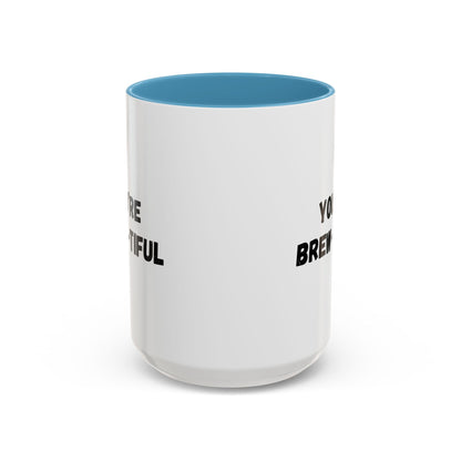 You’re Brew-tiful Accent Coffee Mug — Funny Pun Coffee Cup (11/15oz)