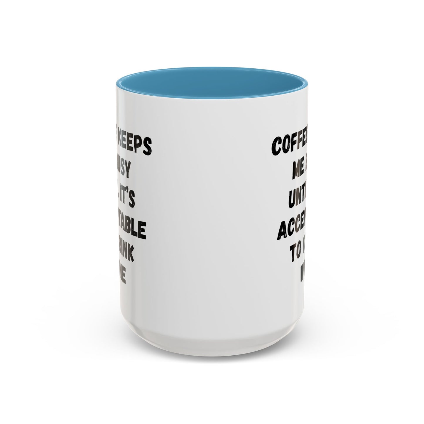 Funny Coffee Mug - "Coffee Keeps Me Busy Until It's Acceptable to Drink Wine" - Great for Mornings, Gifts, Office, Relaxation, Home