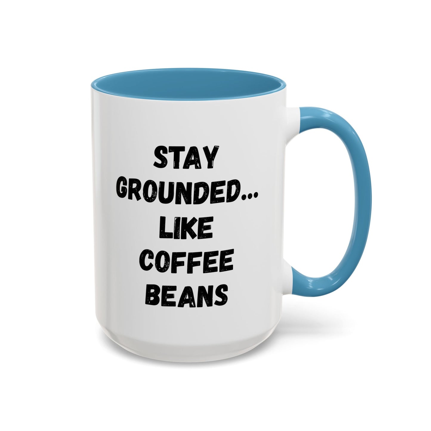 Grounded Coffee Mug, Inspirational Coffee Cup, Motivational Drinkware, Gift for Coffee Lovers, Funny Coffee Mug