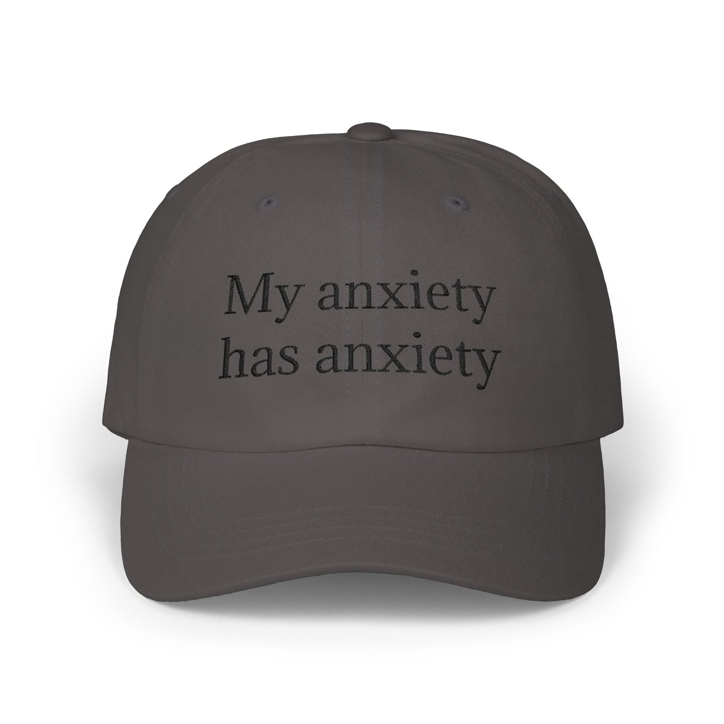 Dad Cap — "My anxiety has anxiety" Embroidered White Baseball Hat