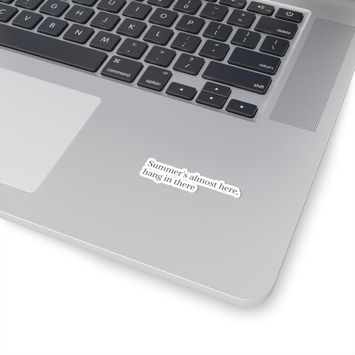 "Summer's Almost Here, Hang in There" Kiss-Cut Sticker — Encouraging Minimalist Text Decal