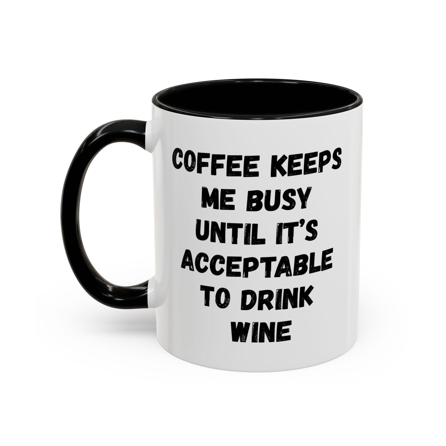 Funny Coffee Mug - "Coffee Keeps Me Busy Until It's Acceptable to Drink Wine" - Great for Mornings, Gifts, Office, Relaxation, Home