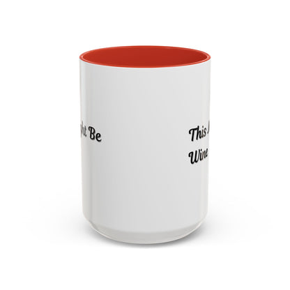 Funny Coffee Mug - "This Might Be Wine" - Perfect for Wine Lovers