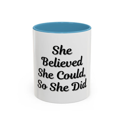 Inspiring Accent Coffee Mug - 'She Believed She Could, So She Did' - 11oz & 15oz - TRV