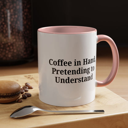 Coffee Humor Mug - "Coffee in Hand, Pretending to Understand" - TRV
