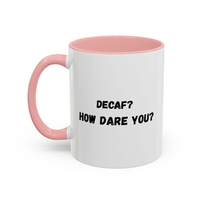 Humorous Coffee Mug for Caffeine Lovers - Decaf? How Dare You? | Gift for Coffee Lovers, Funny Mug, Office Mug, Birthday Gift, Unique Coffee