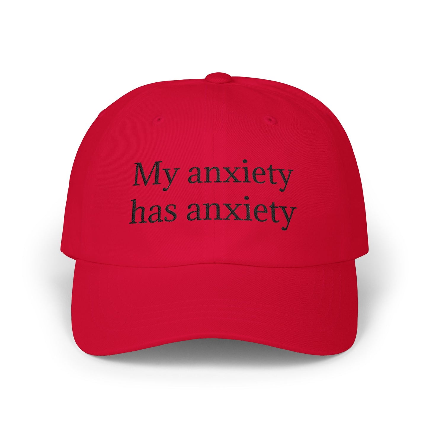 Dad Cap — "My anxiety has anxiety" Embroidered White Baseball Hat