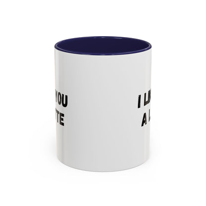 I Like You A Latte Coffee Mug, Funny Coffee Cup, Gift for Coffee Lovers, Cute Office Mug, Humor Tea Mug