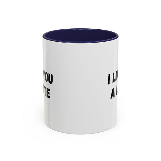 White ceramic "I Like You a Latte" mug with black text, perfect for coffee lovers and humorous gift-giving.