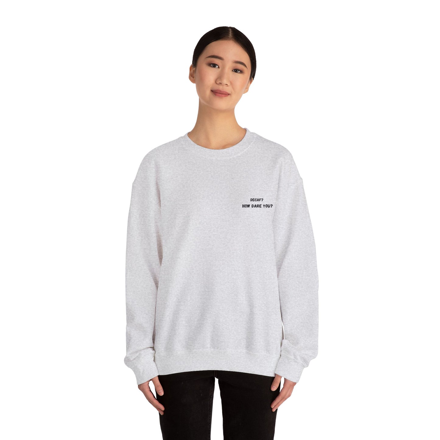 Funny Crewneck Sweatshirt: "Decaf? How Dare You?" Gift for Friends, Casual Wear, Humor Apparel, Cozy Outfit, Unisex Sweatshirt - TRV