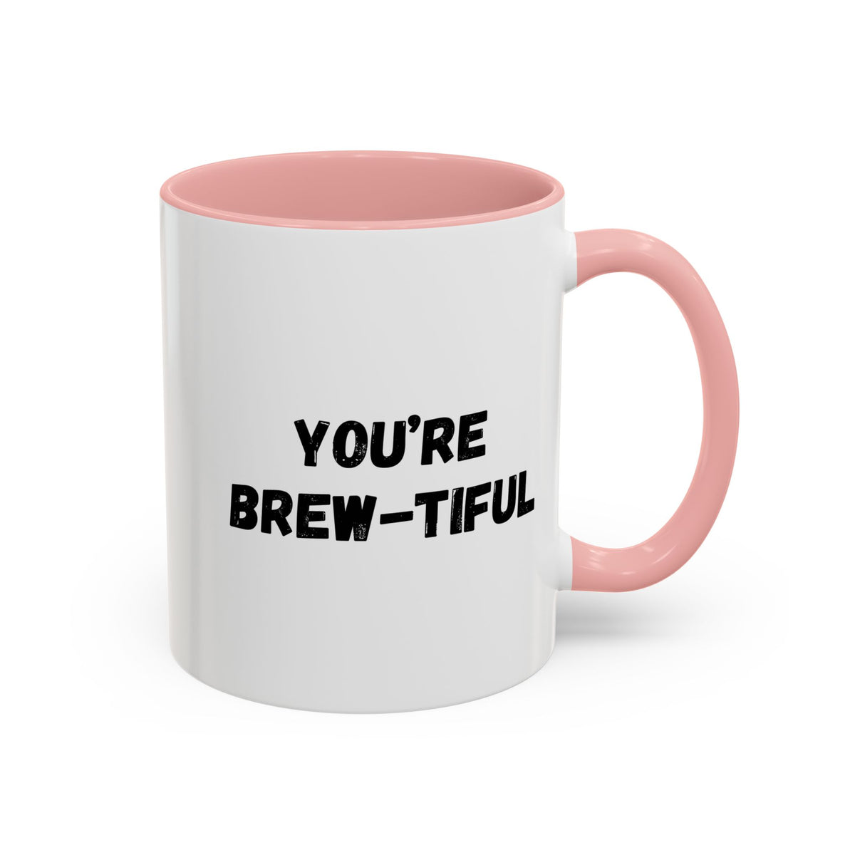 You’re Brew-tiful Coffee Mug – Cute Coffee Pun Accent Mug (11/15oz) — white ceramic accent mug with glossy finish and bold black “YOU’RE BREW-TIFUL” print, top-down view