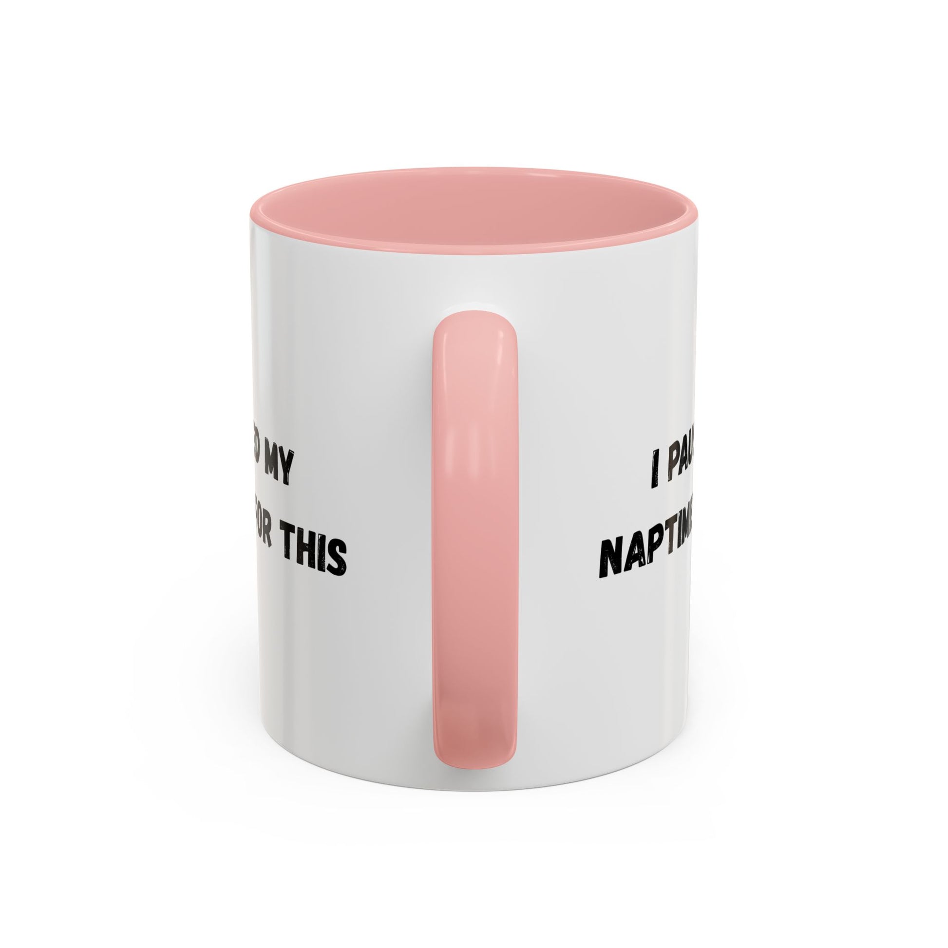 I Paused My Naptime For This Coffee Mug - Fun Black Accent Mug for Parents - TRV