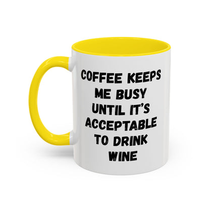 Funny Coffee Mug - "Coffee Keeps Me Busy Until It's Acceptable to Drink Wine" - Great for Mornings, Gifts, Office, Relaxation, Home