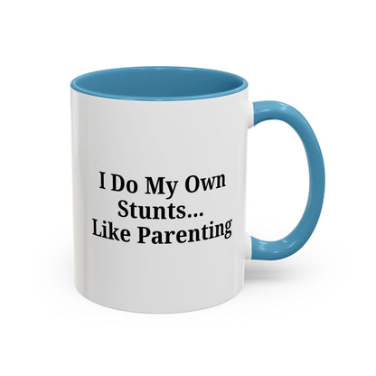 Funny Parenting Coffee Mug – "I Do My Own Stunts" – 11oz & 15oz - TRV