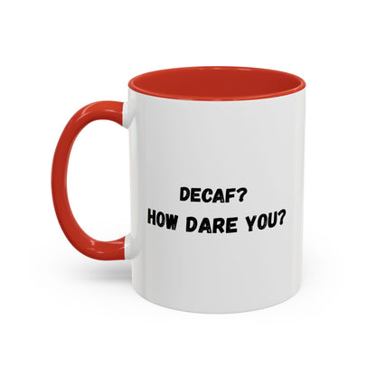 Humorous Coffee Mug for Caffeine Lovers - Decaf? How Dare You? | Gift for Coffee Lovers, Funny Mug, Office Mug, Birthday Gift, Unique Coffee