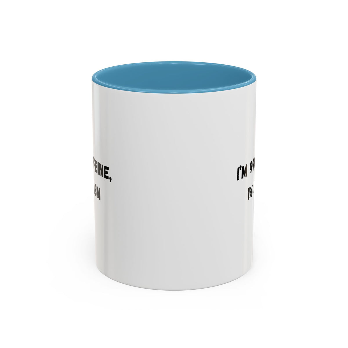 White ceramic coffee mug with "I'm 99% Caffeine, 1% Sarcasm" printed in black text, suitable for hot beverages.