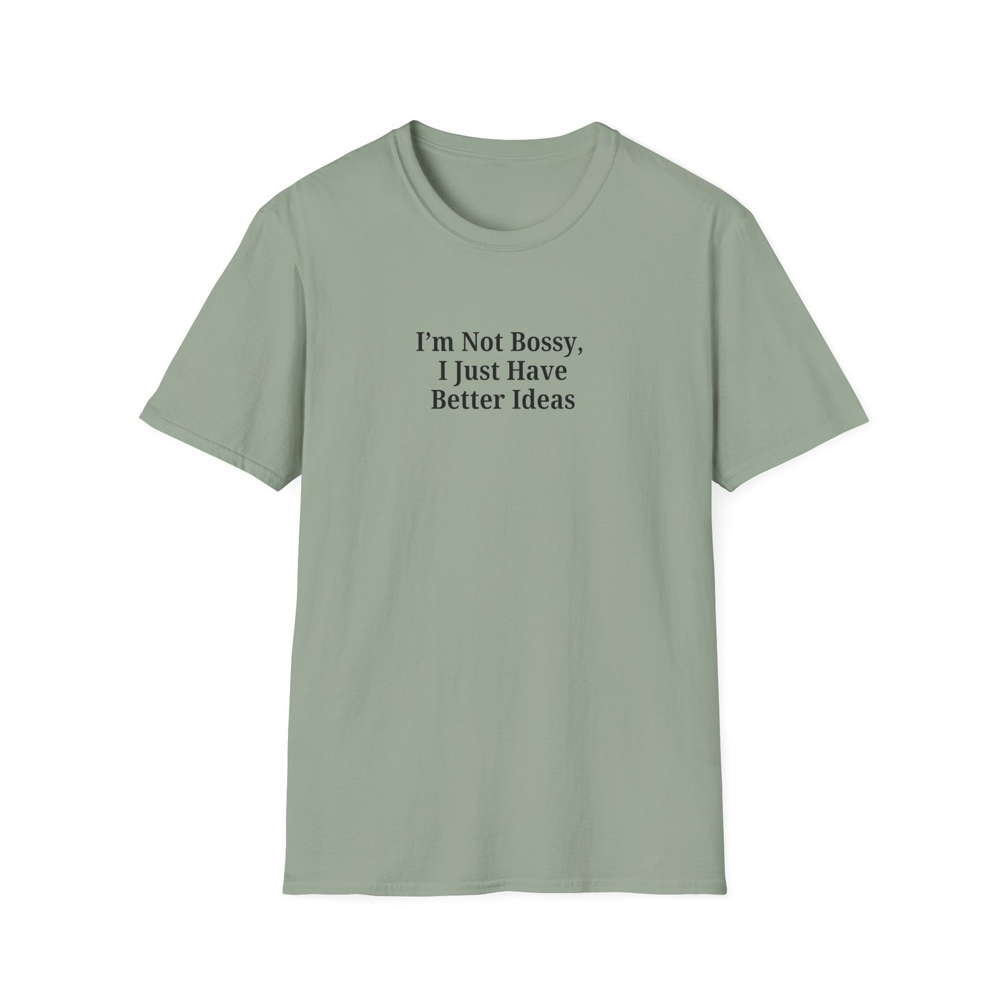 Unisex Softstyle T-Shirt - "I'm Not Bossy, I Just Have Better Ideas" Empowering Tee - TRV