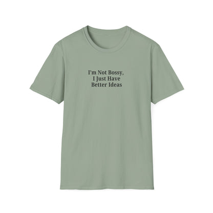 Unisex Softstyle T-Shirt - "I'm Not Bossy, I Just Have Better Ideas" Empowering Tee - TRV