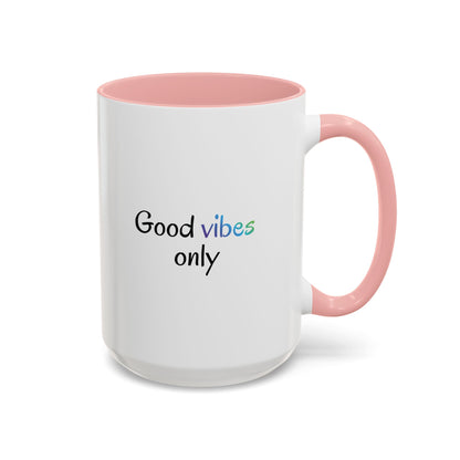Good Vibes Only Accent Coffee Mug - Positive Energy 11 & 15oz Cup for Happiness, Inspirational Gift, Morning Motivation, Ceramic Tea Cup,