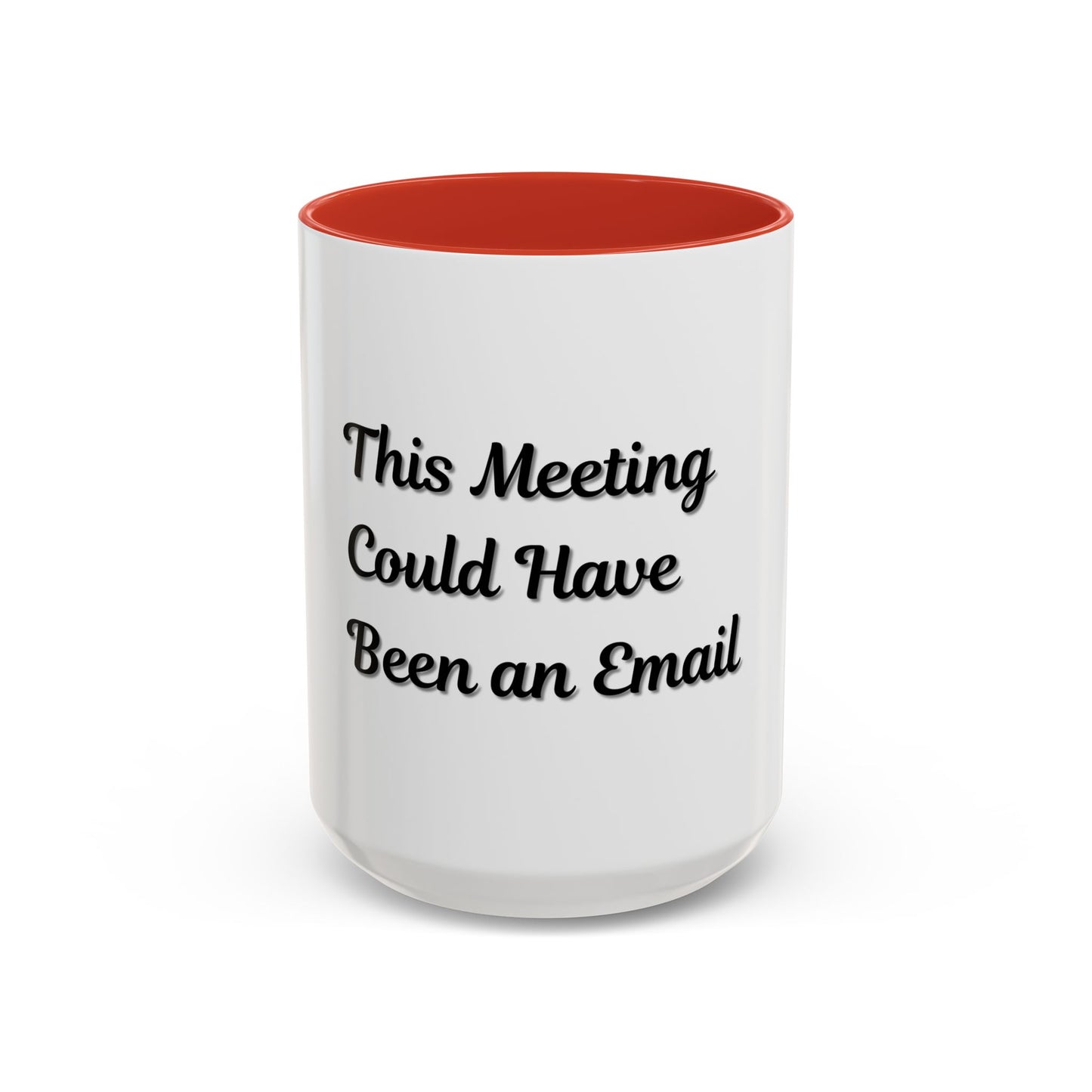 Funny Office Accent Coffee Mug - "This Meeting Could Have Been an Email" - 11 & 15oz - TRV
