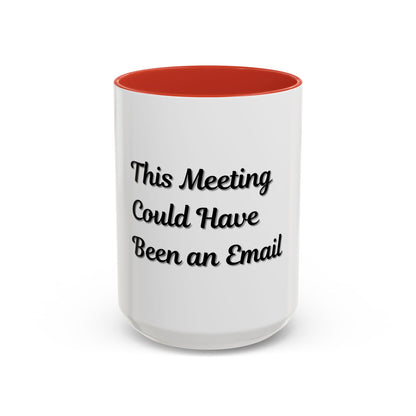 Funny Office Accent Coffee Mug - "This Meeting Could Have Been an Email" - 11 & 15oz - TRV