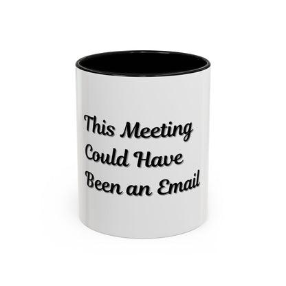 Funny Office Accent Coffee Mug - "This Meeting Could Have Been an Email" - 11 & 15oz - TRV