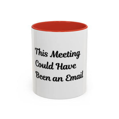 Funny Office Accent Coffee Mug - "This Meeting Could Have Been an Email" - 11 & 15oz - TRV