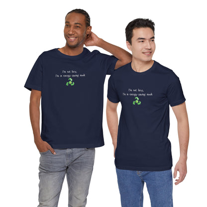 Eco humor T-shirt by Printify featuring the phrase "I’m Not Lazy, I’m an Energy-Saving Mock" on a casual T-shirt.