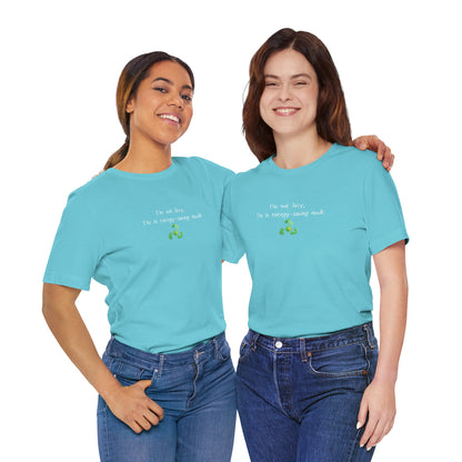 Eco humor T-shirt featuring the "I’m Not Lazy, I’m an Energy-Saving Mock" print, casual style, with short sleeves and soft fabric.