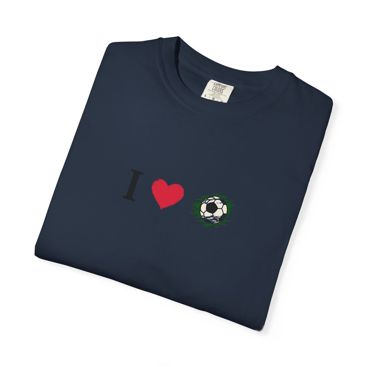 I Love Football (Soccer) Unisex Garment-Dyed T-shirt, Casual Tee, Everyday Wear, Gift for Him/Her, Stylish Apparel - TRV