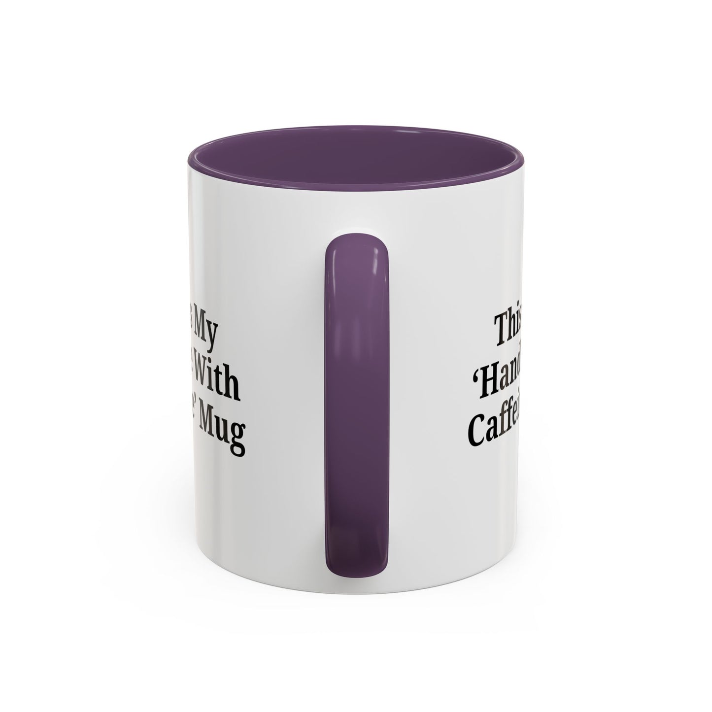 Funny Handle With Caffeine Coffee Mug - 11oz & 15oz - TRV