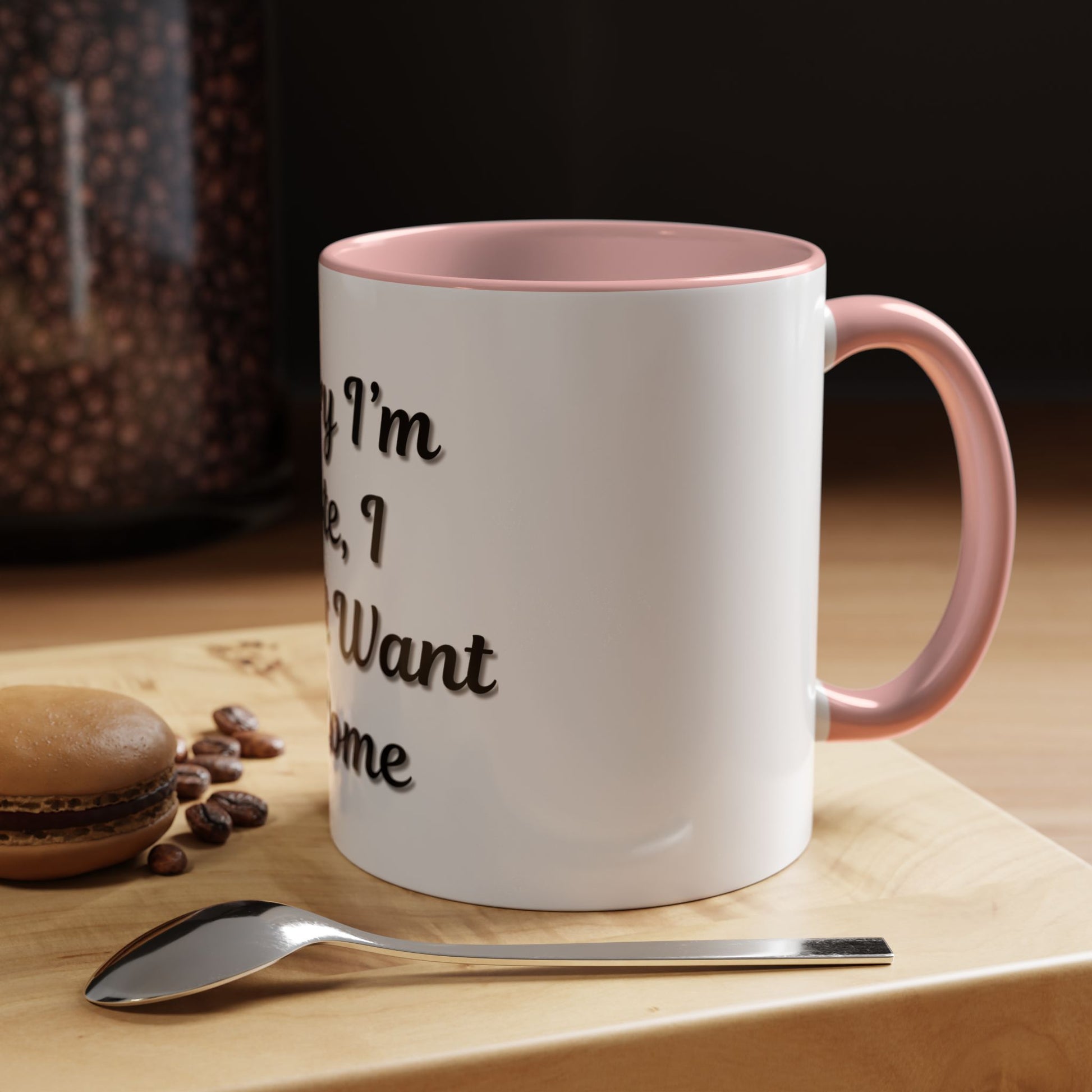 Funny Accent Coffee Mug - "Sorry I’m Late, I Didn’t Want to Come" - Perfect Gift for Coffee Lovers - TRV