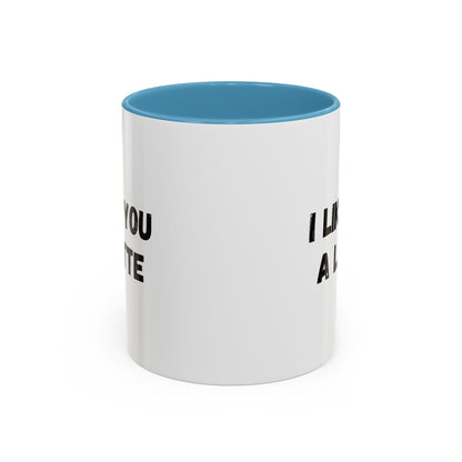 I Like You A Latte Coffee Mug, Funny Coffee Cup, Gift for Coffee Lovers, Cute Office Mug, Humor Tea Mug