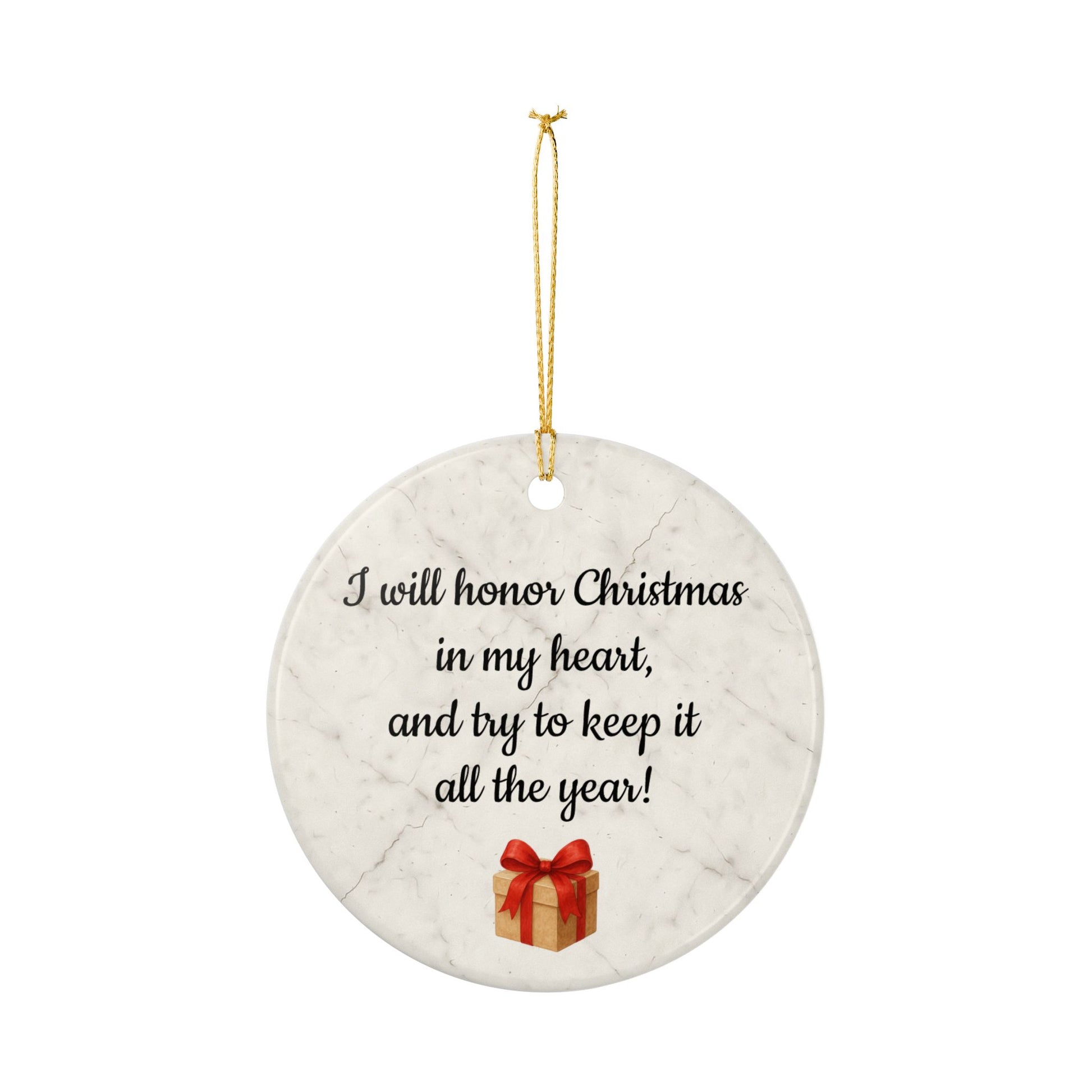 I will honor Christmas in my heart ceramic ornament | Christmas Quote Ornament - TRV