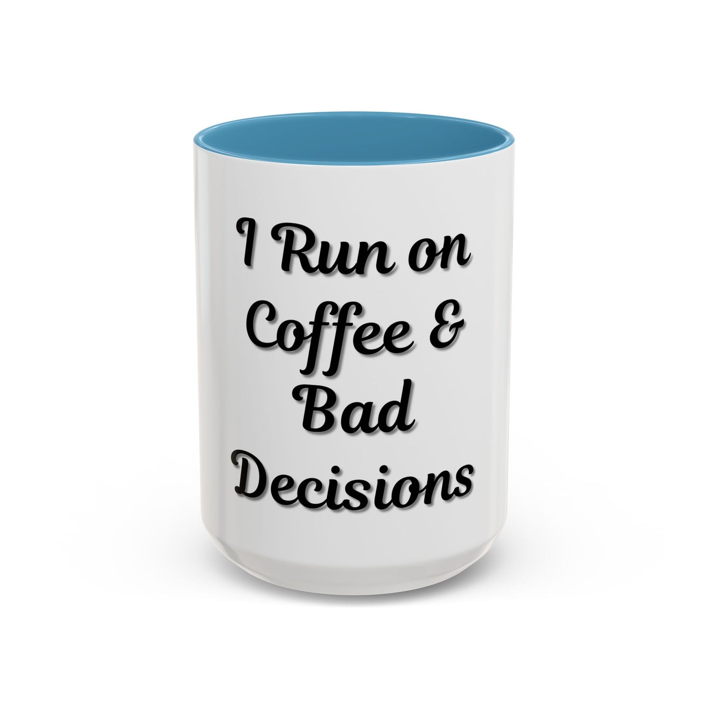 Funny Coffee Mug - "I Run on Coffee & Bad Decisions" - Perfect Gift for Coffee Lovers - TRV