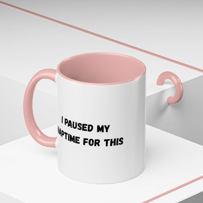 I Paused My Naptime For This Coffee Mug - Fun Black Accent Mug for Parents - TRV
