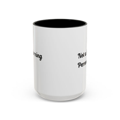 Not a Morning Person Coffee Mug - Funny Accent Mug for Coffee Lovers, 11/15oz