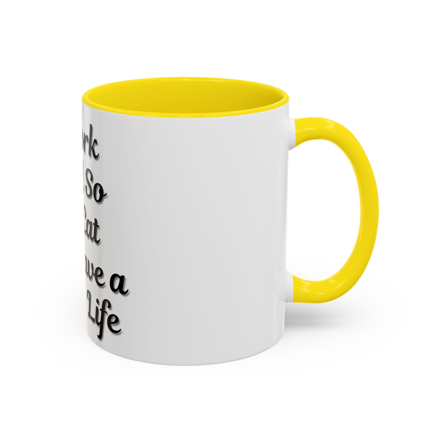 Cat Lover's Accent Coffee Mug - I Work Hard So My Cat Can Have a Better Life - TRV