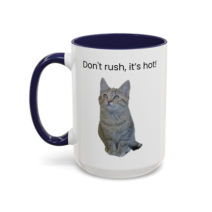 Cat Coffee Mug - "Don't rush, it's hot!" Accent Ceramic Mug (11/15 oz)