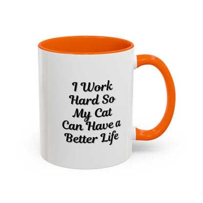 Cat Lover's Accent Coffee Mug - I Work Hard So My Cat Can Have a Better Life